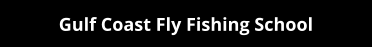 Gulf Coast Fly Fishing School